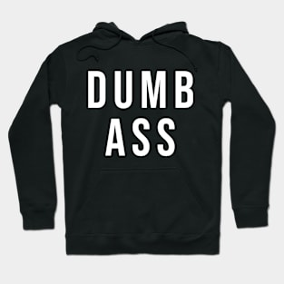 DUMB ASS Hoodie